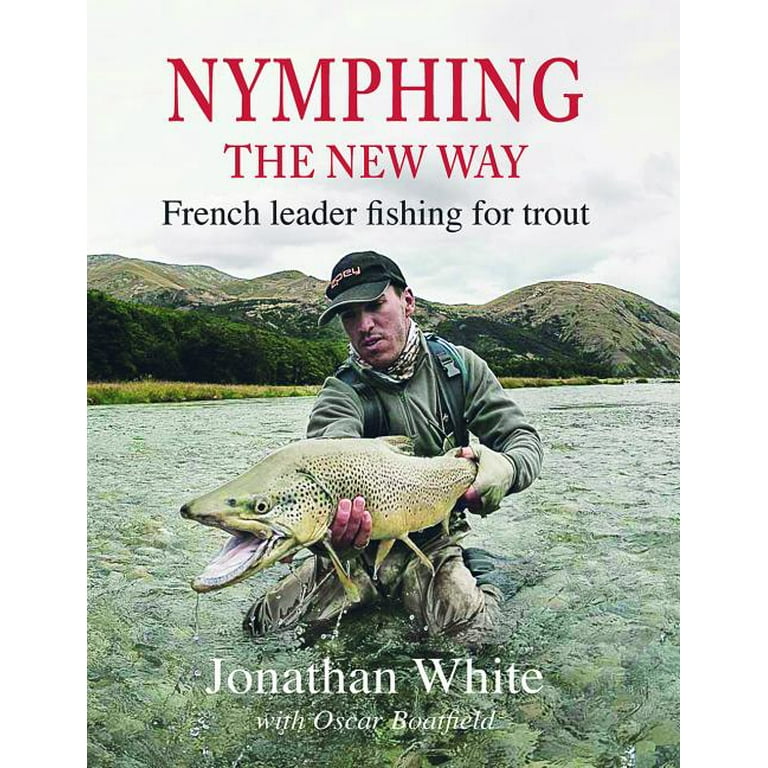 Nymphing - The New Way: French Leader Fishing for Trout (Hardcover