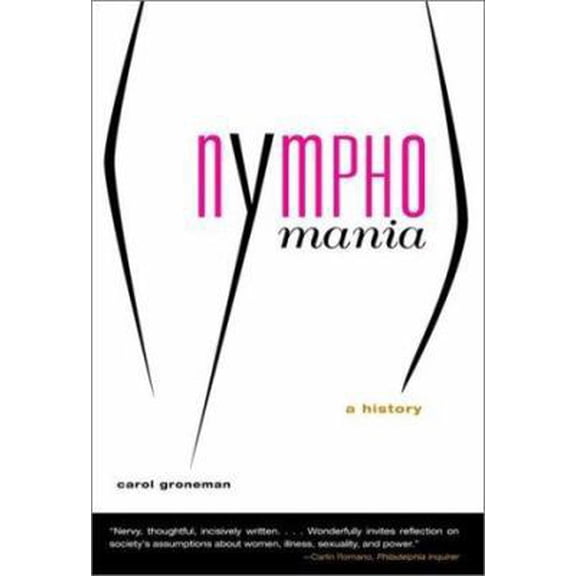 Pre-Owned Nymphomania: A History (Paperback) 0393322424 9780393322422