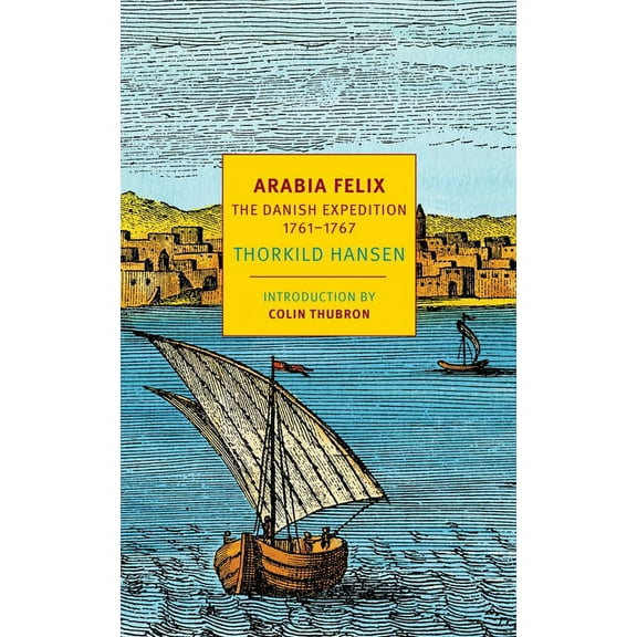 Nyrb Classics Arabia Felix: The Danish Expedition of 1761-1767, (Paperback)