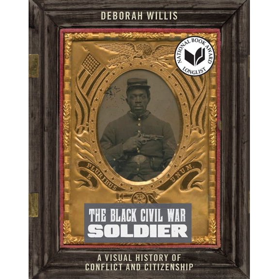 Nyu Social and Cultural Analysis The Black Civil War Soldier: A Visual History of Conflict and Citizenship, Book 11, (Hardcover)