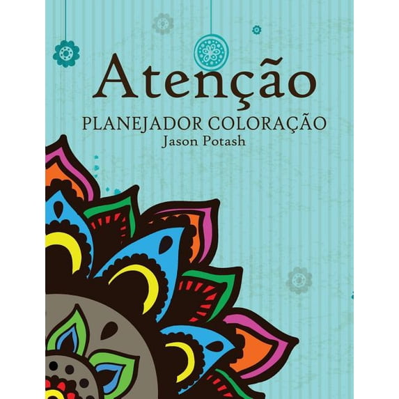 O Alívio de Tensões Adulto Desenhos Para Colorir: Atencao Planejador Coloracoa (Paperback)