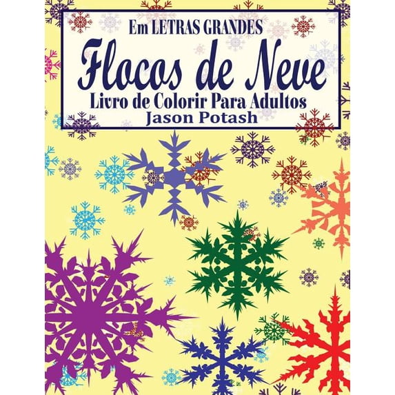 Flocos de Neve Livro de Colorir Para Adultos (Em Letras Grandes)