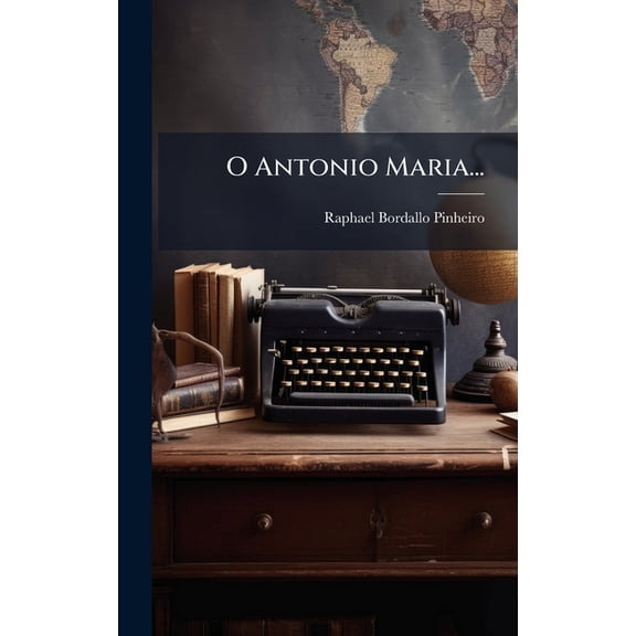 O Antonio Maria..., (Hardcover)