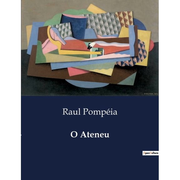 O Ateneu: Uma anlise do ambiente escolar e social no Brasil do sculo XIX, (Paperback)