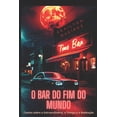 thumbnail image 1 of O Bar do Fim do Mundo: Contos sobre o Extraordinário, o Tempo e a Redenção, (Paperback), 1 of 1