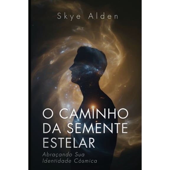 The Starseed Path / O Caminho da Semente Estelar: Embracing Your Cosmic Identity / Abraando Sua Identidade Csmica, (Paperback)