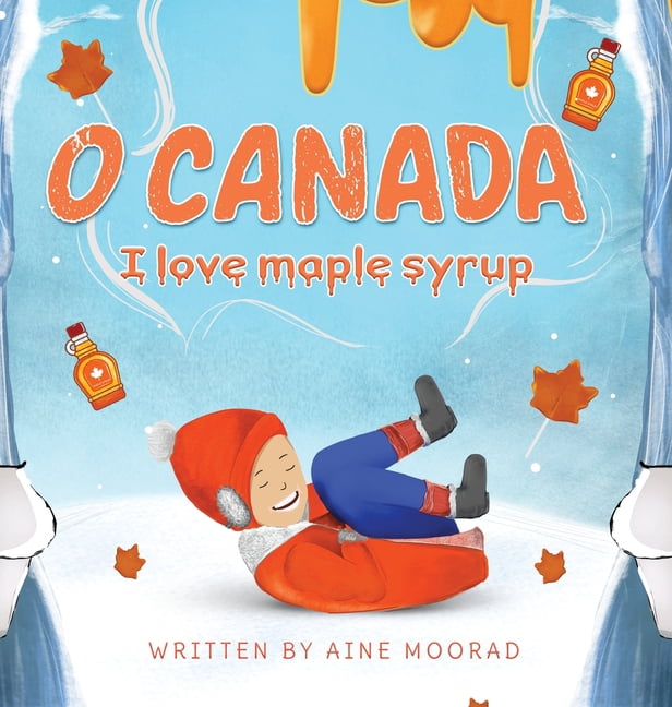O Canada I Love Maple Syrup, (Hardcover)