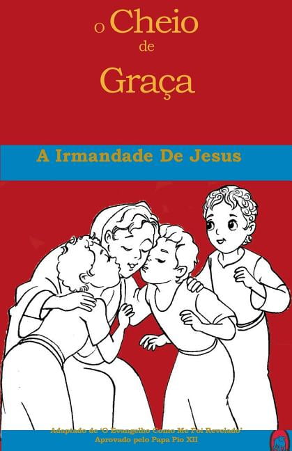 O Cheio de Graça: A Irmandade De Jesus (Paperback)