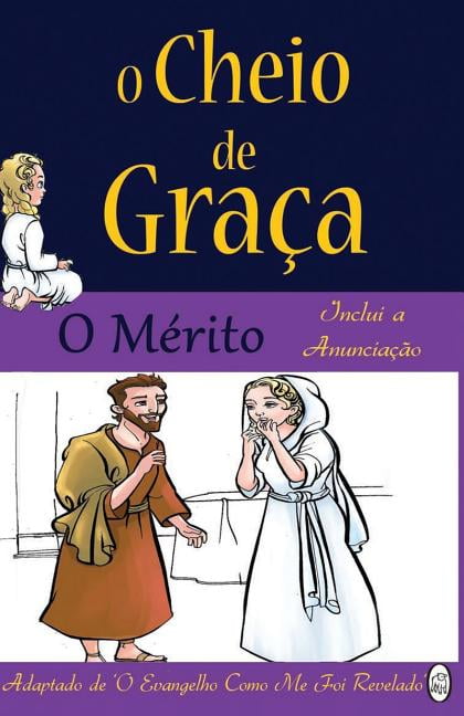 O Cheio de Graça: O Mérito. (Paperback)