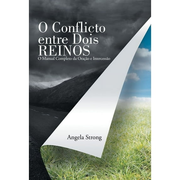 O Conflicto Entre Dois Reinos : O Manual Completo Da Oração E Intercessão (Hardcover)