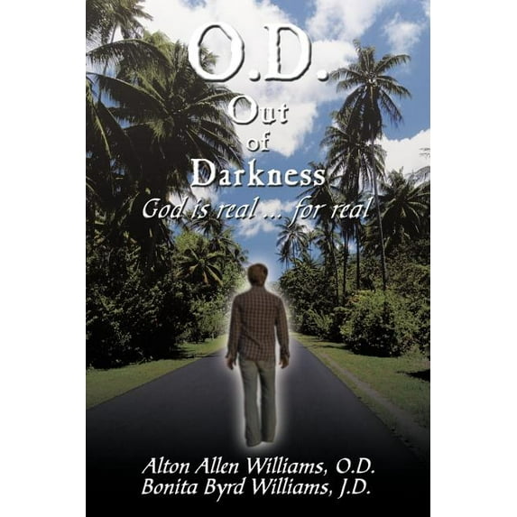 O.D. Out of Darkness : God Is Real ... for Real