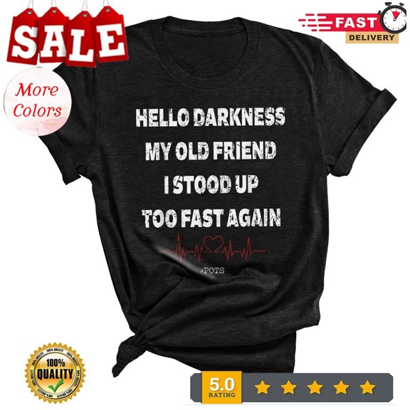 O Darkness My Old Friend I Stood Up Too Fast Again Pots T-Shirt