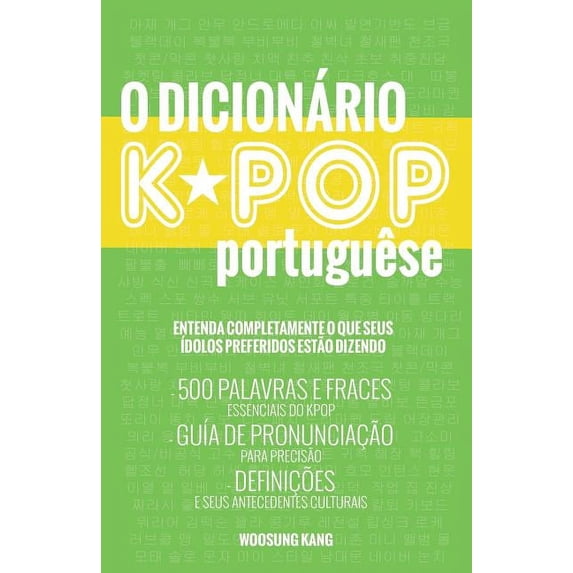O Dicionario Kpop: 500 Palavras E Frases Essenciais Do Kpop, Dramas Coreanos, Filmes E TV Shows, (Paperback)