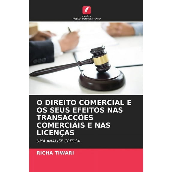 O Direito Comercial E OS Seus Efeitos NAS Transacções Comerciais E NAS Licenças, (Paperback)