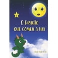 thumbnail image 1 of O DragÃ£o que Comeu a Lua, (Paperback), 1 of 1
