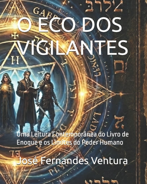 O Eco DOS Vigilantes: Uma Leitura ContemporÃ¢nea do Livro de Enoque e os Limites do Poder Humano, (Paperback)