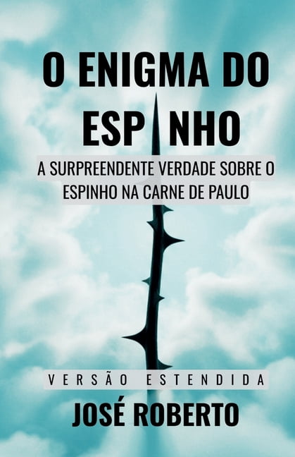 O Enigma do Espinho - Estendido: A Surpreendente Verdade Sobre o Espinho na Carne de Paulo, (Paperback)