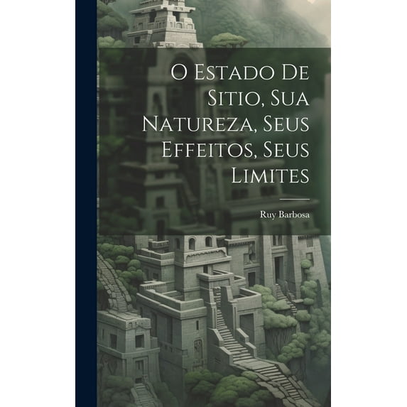 O Estado De Sitio, Sua Natureza, Seus Effeitos, Seus Limites (Hardcover)
