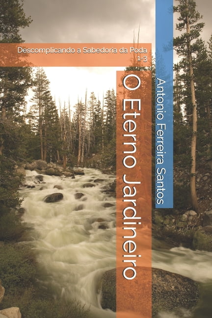 O Eterno Jardineiro: Descomplicando a Sabedoria da Poda 1-3, (Paperback)