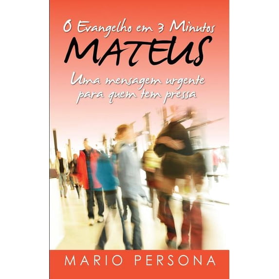 O Evangelho Em 3 Minutos - Mateus: Uma Mensagem Urgente Para Quem Tem Pressa (Paperback)