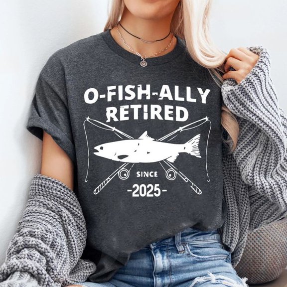 O-Fish-Ally Retired Since 2025,Fishing Retirement 2025 Shirt, Officially Retired, Men's And Women's Graphic Tee 100% Cotton by TBun, Full Sizes S-5XL
