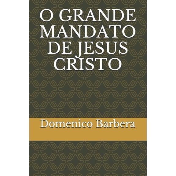O Grande Mandato de Jesus Cristo (Paperback)