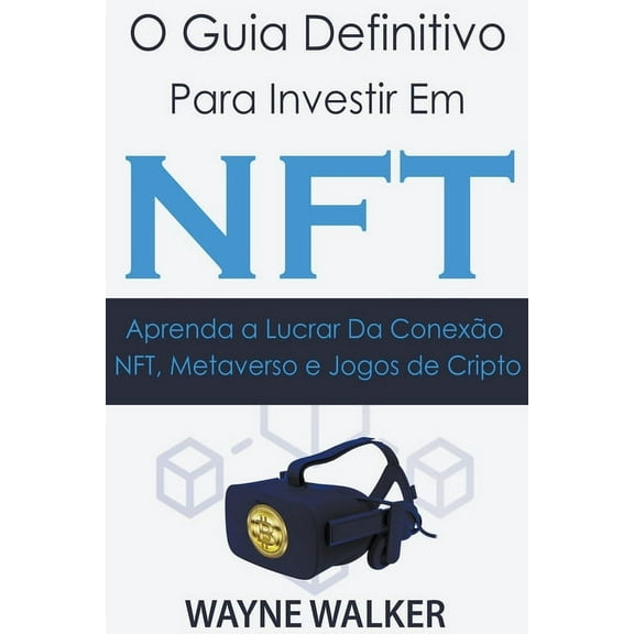 O Guia Definitivo para Investir em NFT, (Paperback)