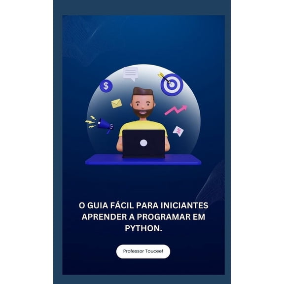 O Guia Fcil Para Iniciantes Aprender a Programar Em Python. (Paperback)