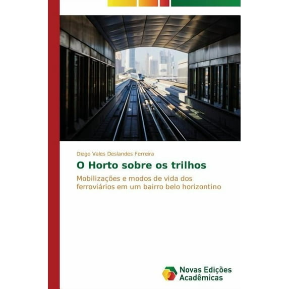 O Horto sobre os trilhos (Paperback)