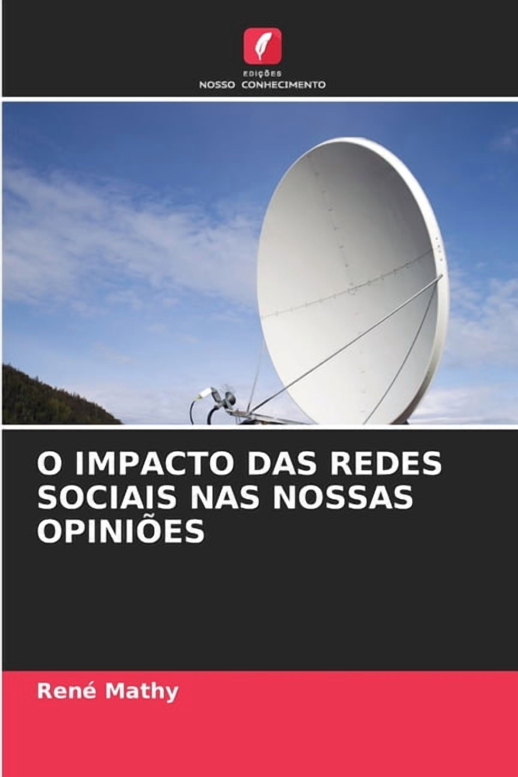 O Impacto Das Redes Sociais NAS Nossas OpiniÃµes, (Paperback)