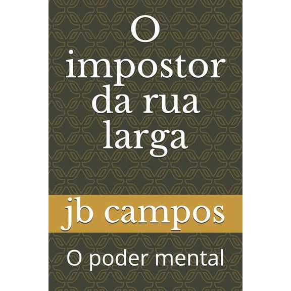 O Impostor Da Rua Larga: O Poder Mental (Paperback)