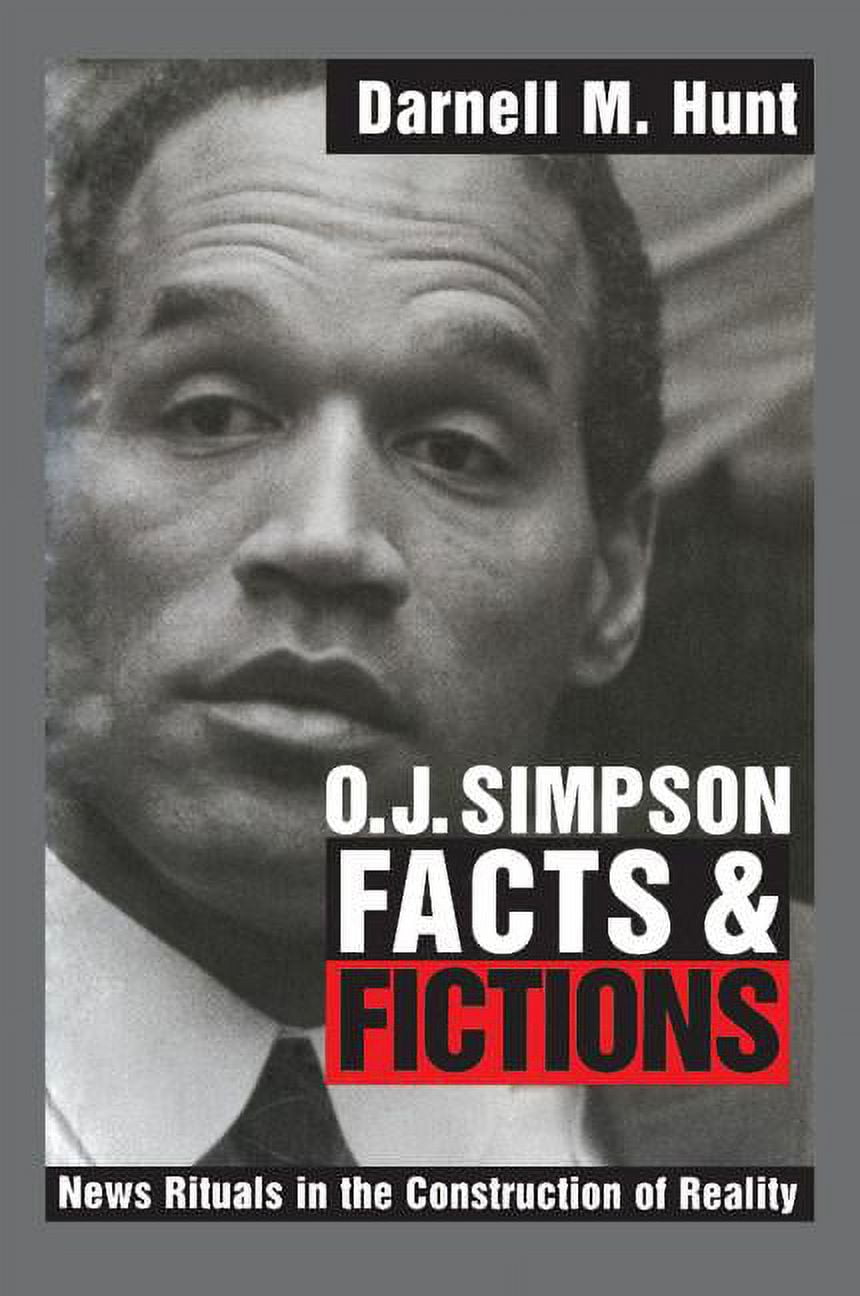 O. J. Simpson Facts and Fictions News Rituals in the