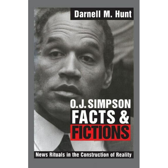 O. J. Simpson Facts and Fictions: News Rituals in the Construction of Reality, (Paperback)