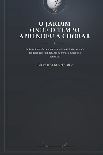 O Jardim onde o tempo aprendeu a chorar, (Paperback)