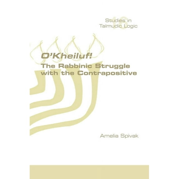 O'Kheiluf! The Rabbinic Struggle with the Contrapositive (Paperback)