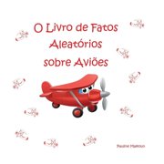 O Livro de Fatos Aleat rios sobre Avi es, Paperback