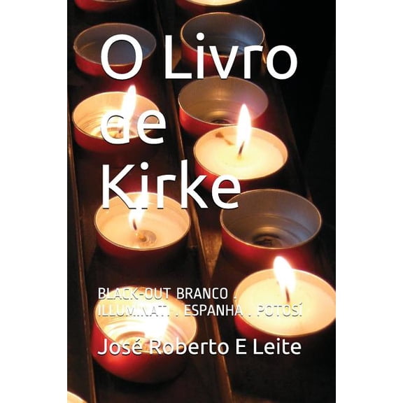 O Livro de Kirke : Black-Out Branco . Illuminati . Espanha . Potos (Paperback)