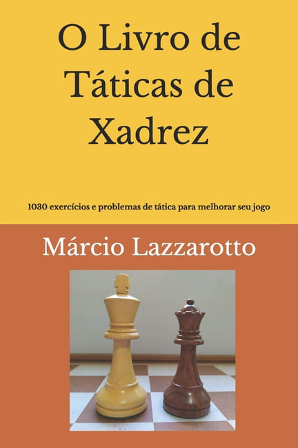 O Livro de Táticas de Xadrez : 1030 Exercícios e Problemas de