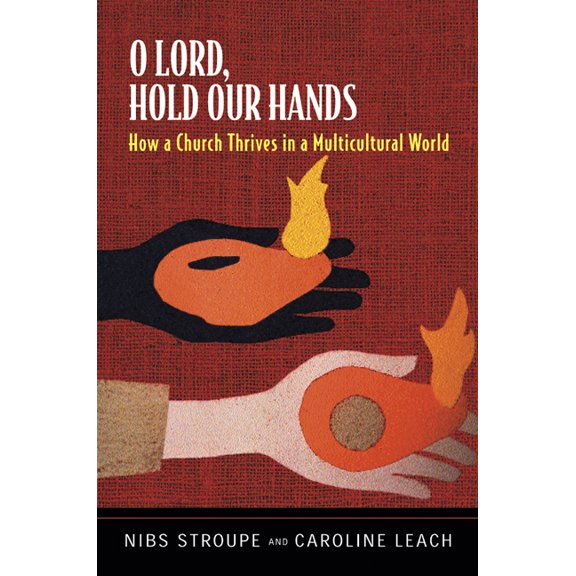O Lord, Hold Our Hands: How a Church Thrives in a Multicultural World: The Story of Oakhurst Presbyterian Church (Paperback)