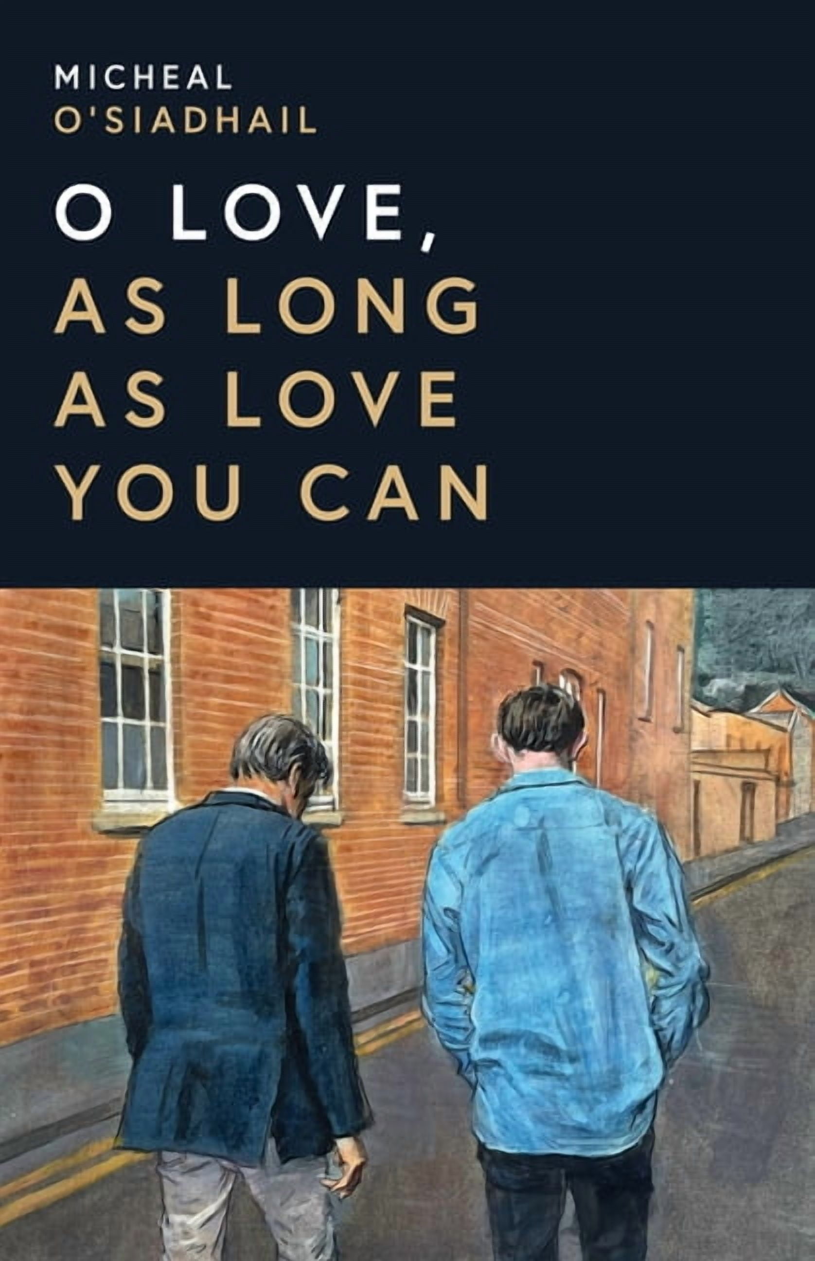 O Love, as Long as Love You Can, (Hardcover)