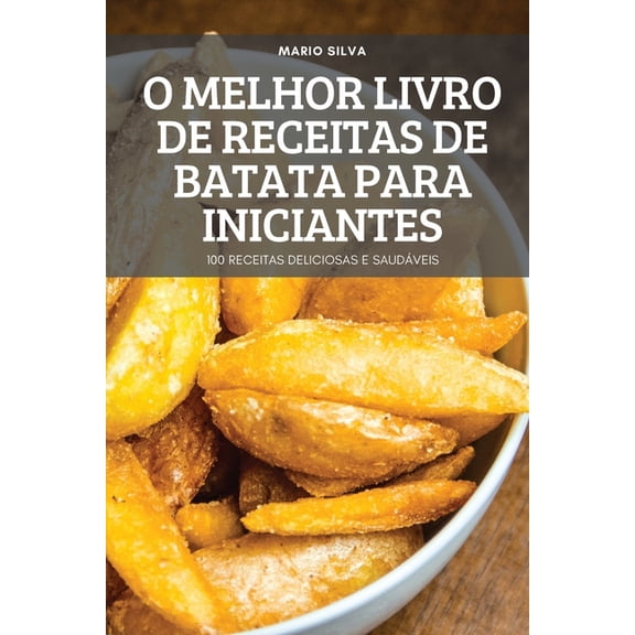 O Melhor Livro de Receitas de Batata Para Iniciantes, (Paperback)