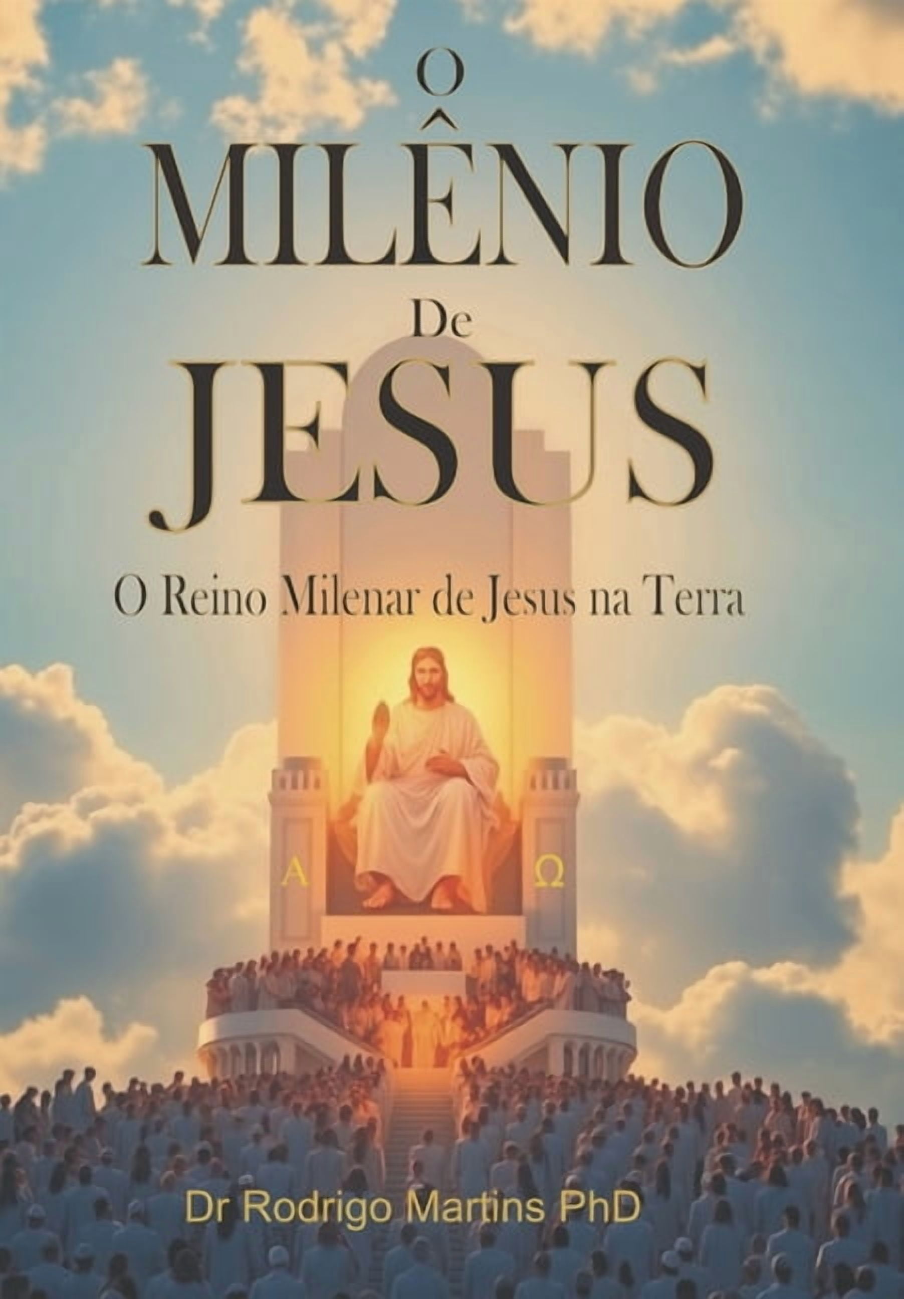O MilÃªnio de Jesus: O Reino Milenar de Jesus na Terra, (Paperback)