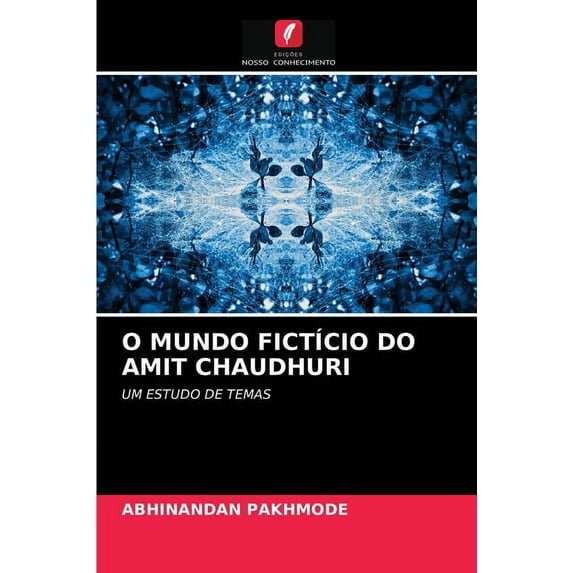 O Mundo Fictício Do Amit Chaudhuri (Paperback)