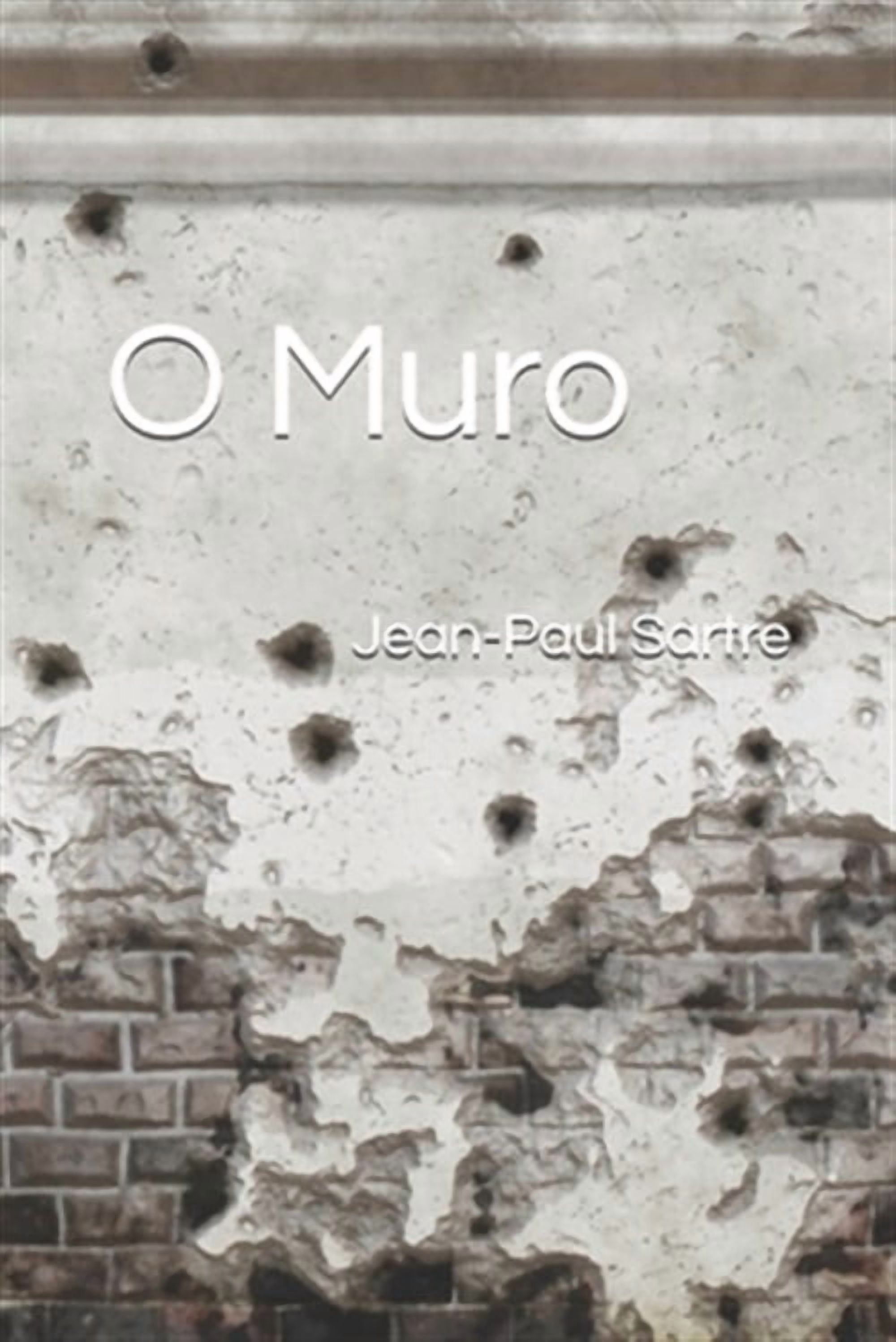 O Muro Coletânea de Contos de Sartre: O Muro (Series #1) (Paperback)