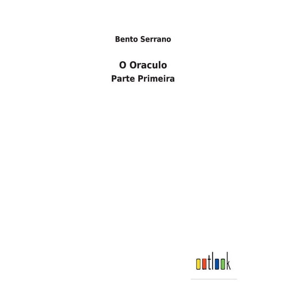 O Oraculo: Parte Primeira Portuguese Edition Paperback 3752492627 9783752492620 Bento Serrano