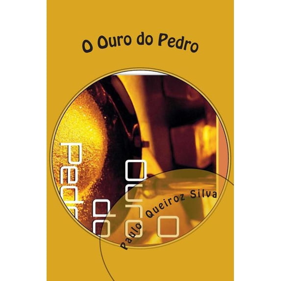 O Ouro Do Pedro: O Sonho Do Ouro..!