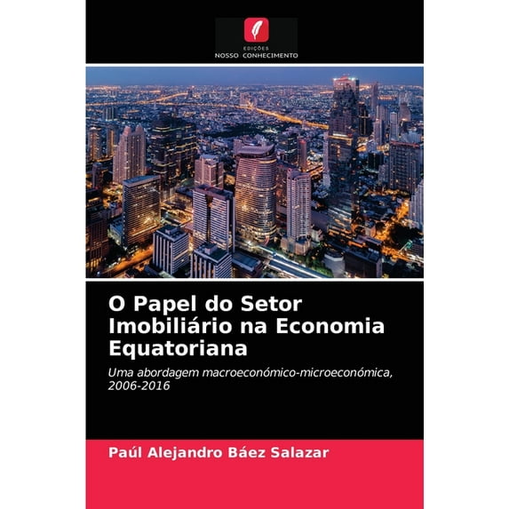 O Papel do Setor Imobiliário na Economia Equatoriana (Paperback)