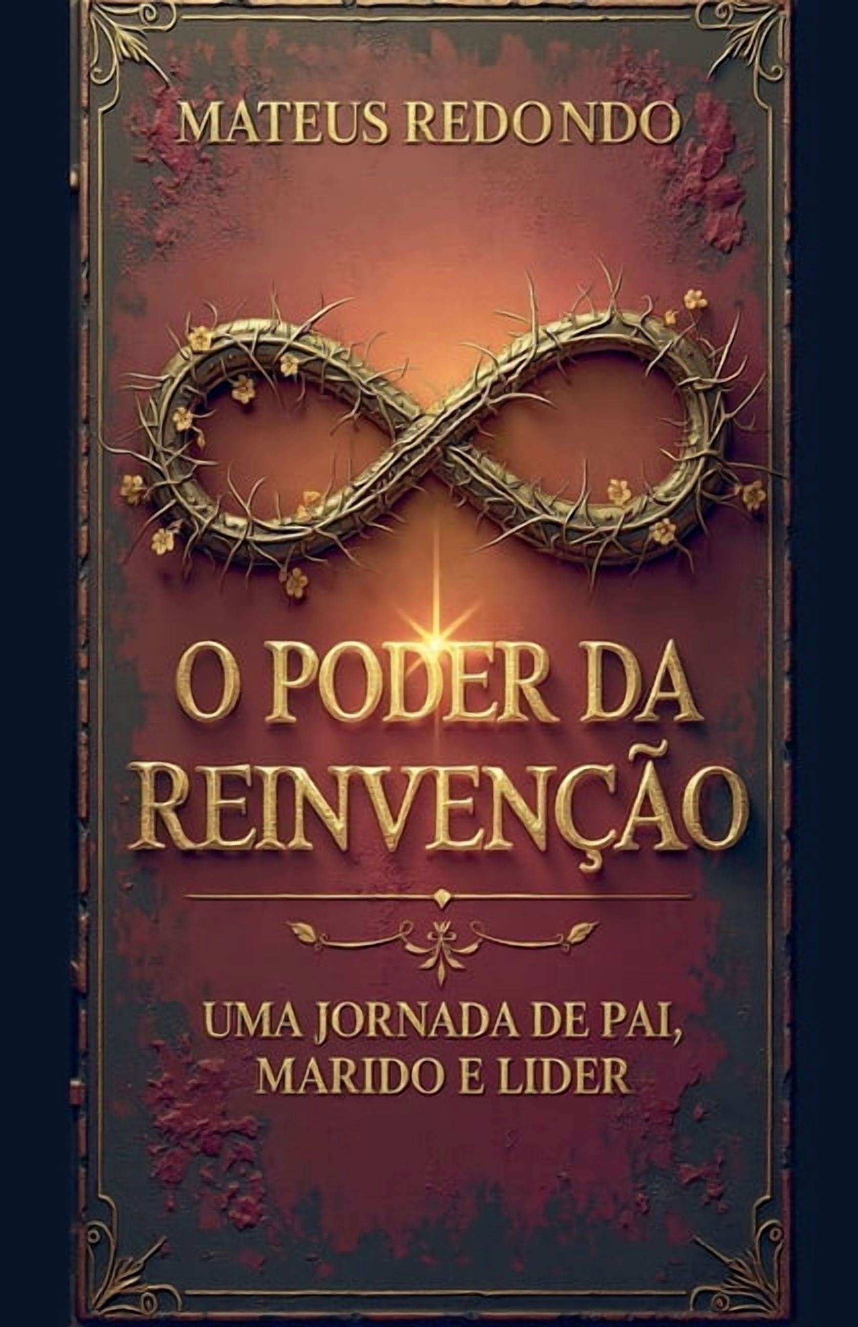 O Poder da ReinvenÃ§Ã£o: Uma Jornada de Pai, Marido e LÃ­der, (Paperback)