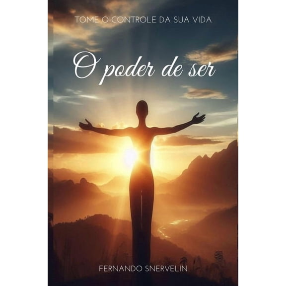 Autoajuda: Transcender O Poder de Ser: Tome O Controle Da Sua Vida, Book 8, (Paperback)