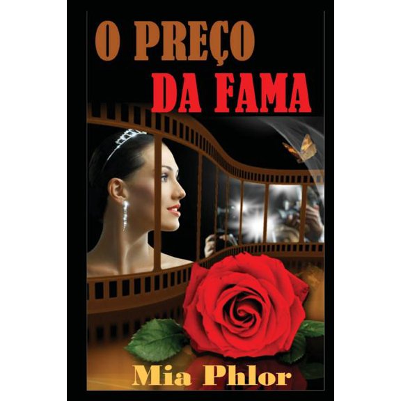 O Preco Da Fama: Ela Tem Beleza E Talento, Ele E Bilionario E Famoso...Um Terrivel Segredo E Descoberto...